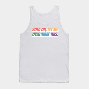 Hold on, let me overthink this mini Tank Top